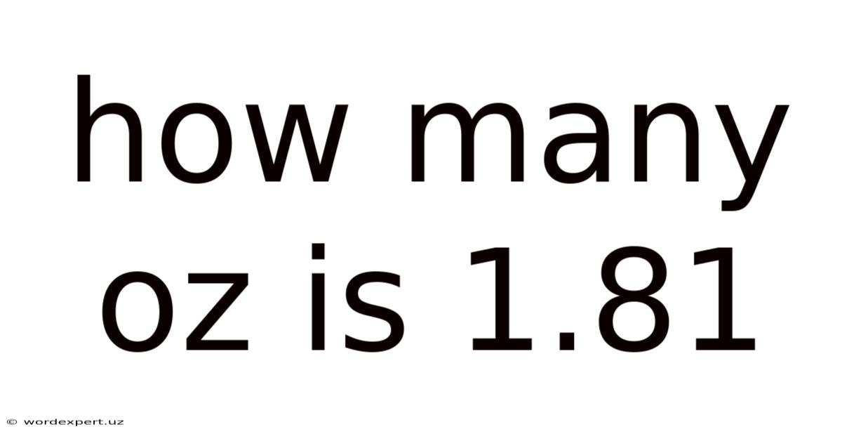 How Many Oz Is 1.81