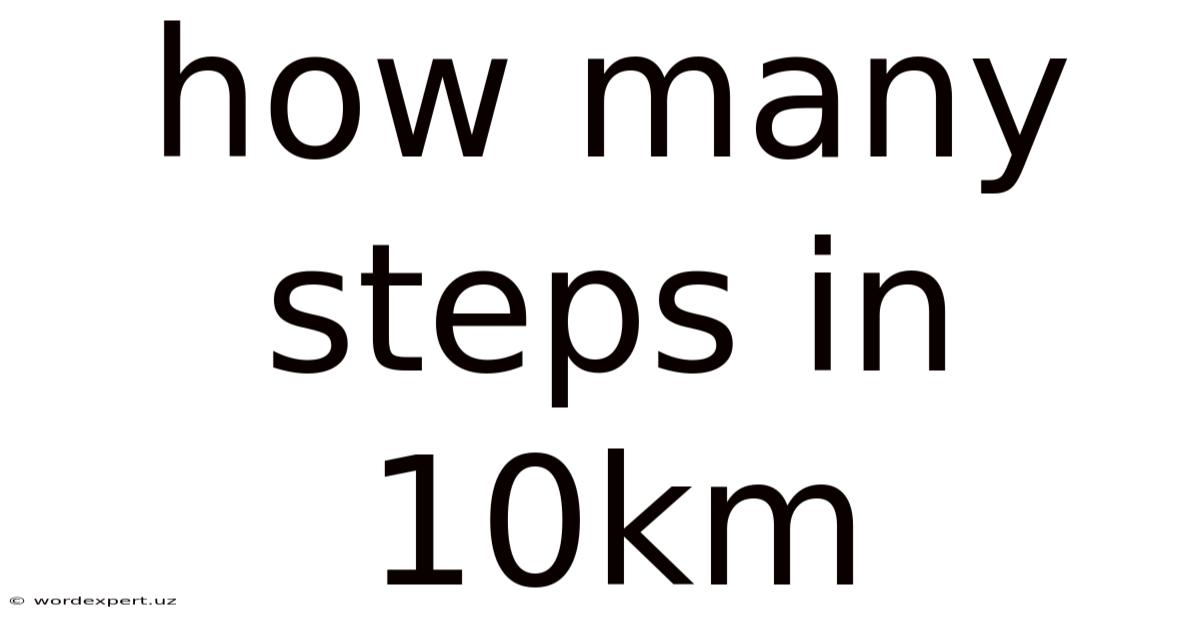 How Many Steps In 10km