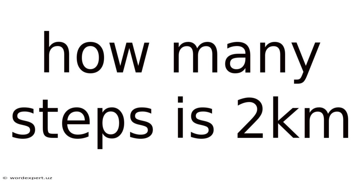 How Many Steps Is 2km