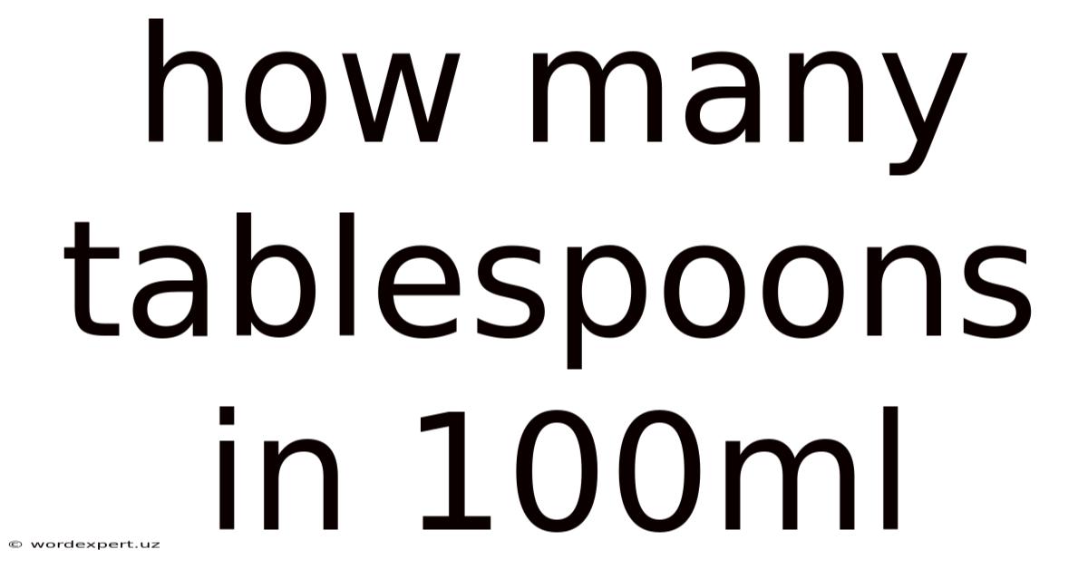 How Many Tablespoons In 100ml