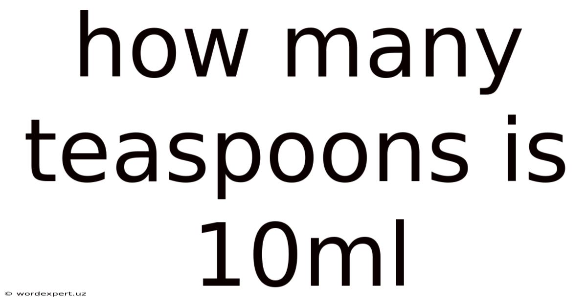 How Many Teaspoons Is 10ml