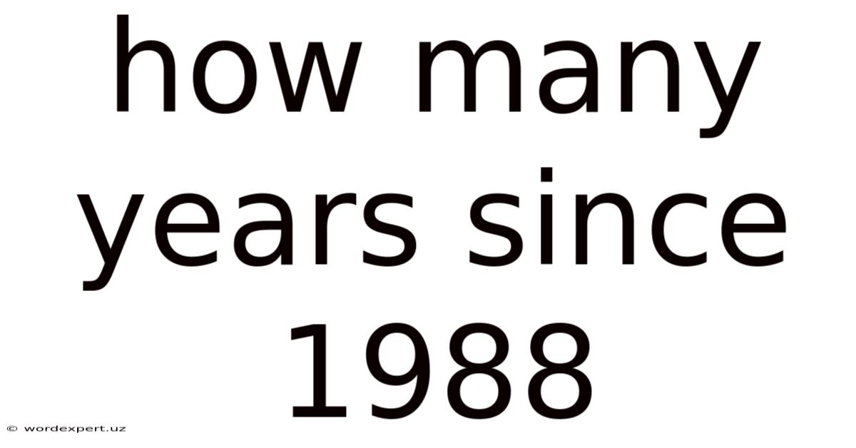 How Many Years Since 1988