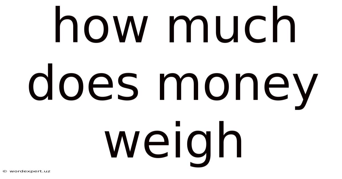How Much Does Money Weigh