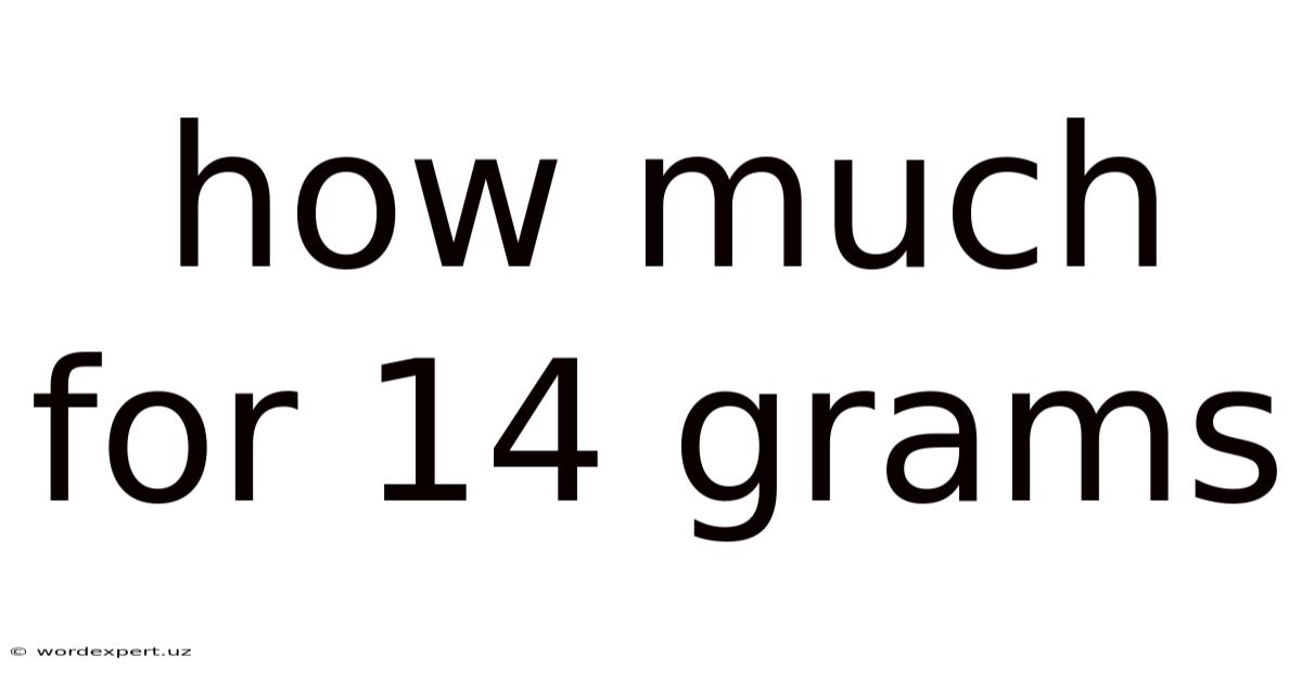 How Much For 14 Grams