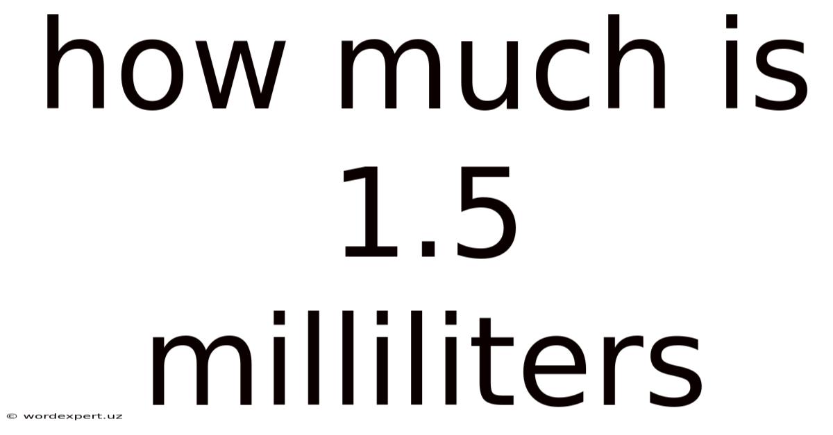 How Much Is 1.5 Milliliters