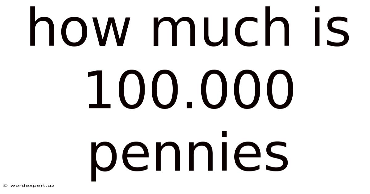 How Much Is 100.000 Pennies