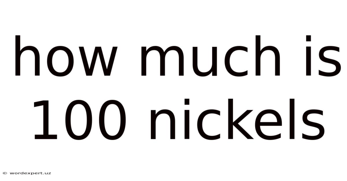 How Much Is 100 Nickels