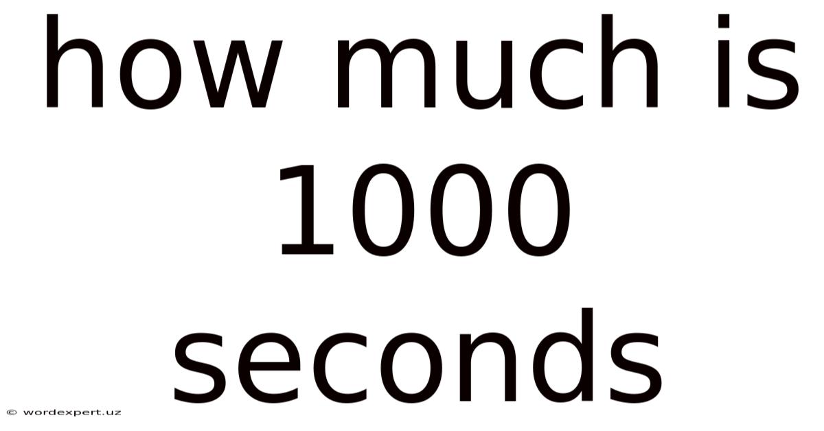 How Much Is 1000 Seconds