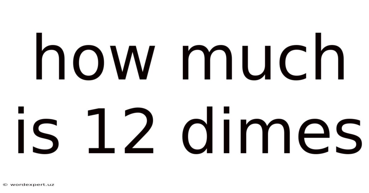 How Much Is 12 Dimes