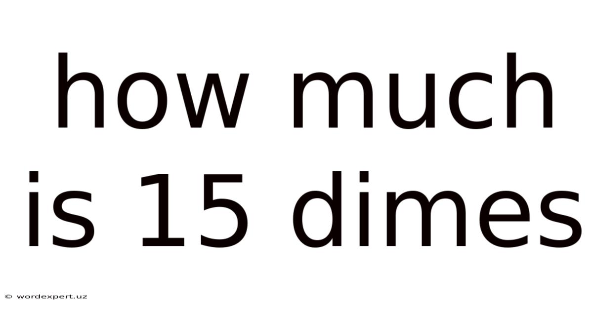 How Much Is 15 Dimes