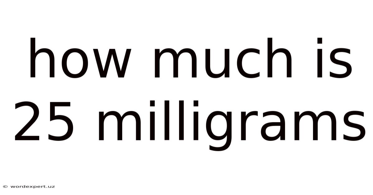 How Much Is 25 Milligrams