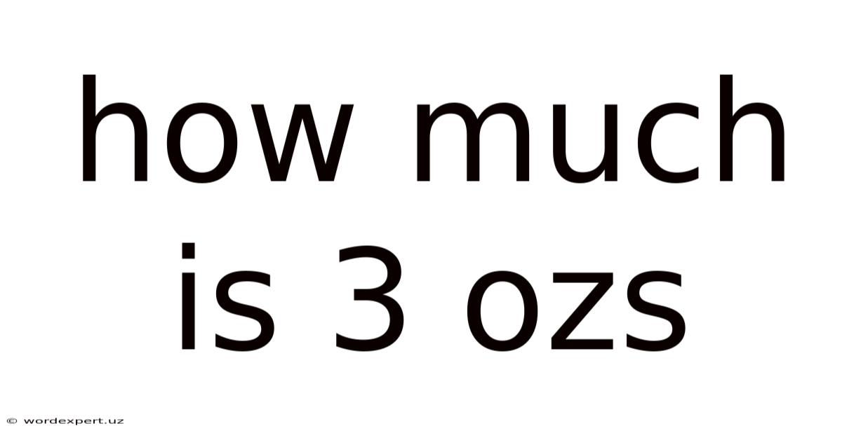 How Much Is 3 Ozs