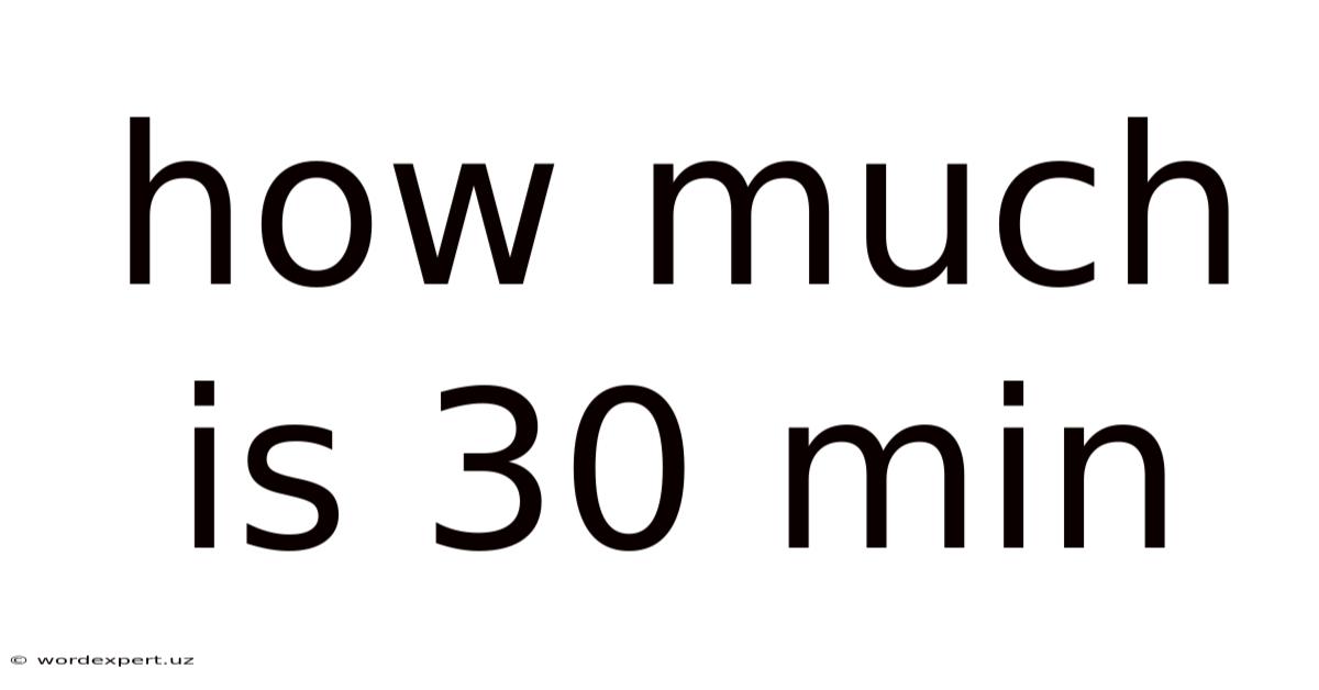 How Much Is 30 Min