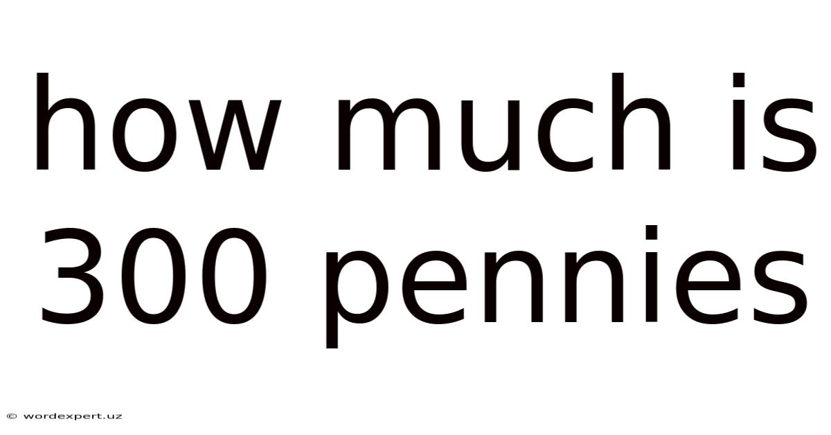 How Much Is 300 Pennies