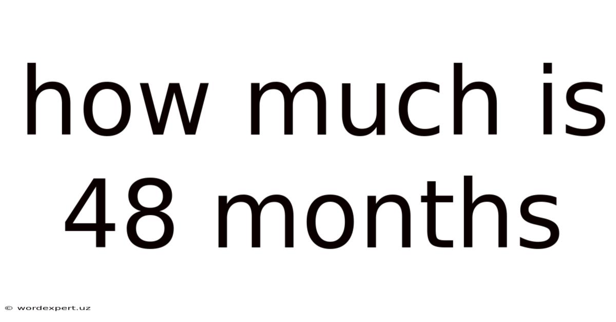 How Much Is 48 Months