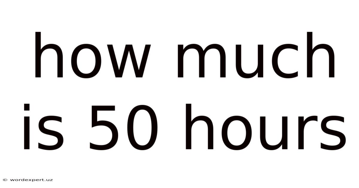 How Much Is 50 Hours