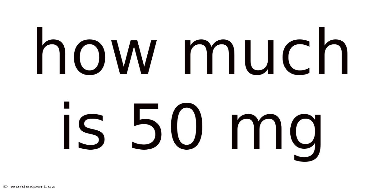 How Much Is 50 Mg