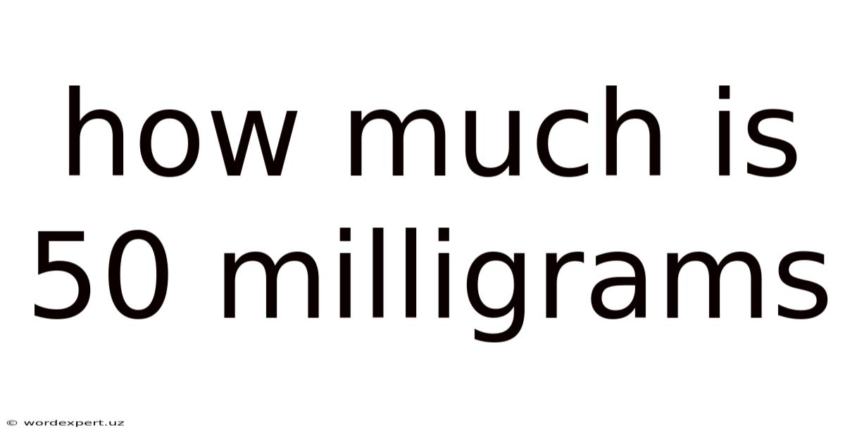 How Much Is 50 Milligrams