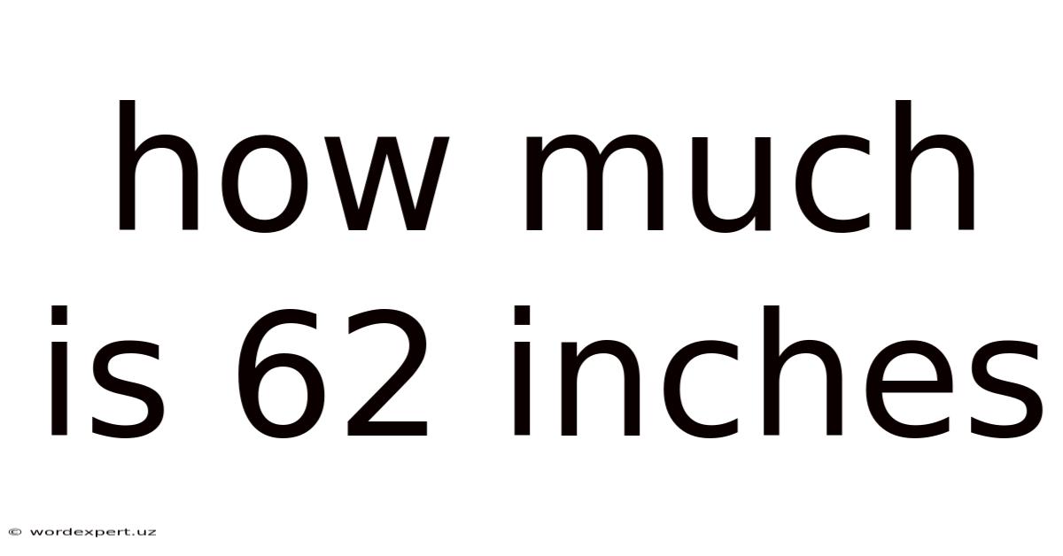 How Much Is 62 Inches