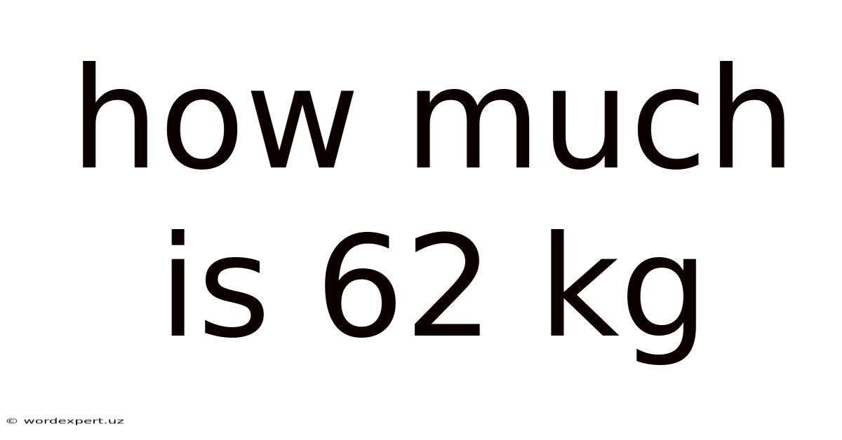 How Much Is 62 Kg