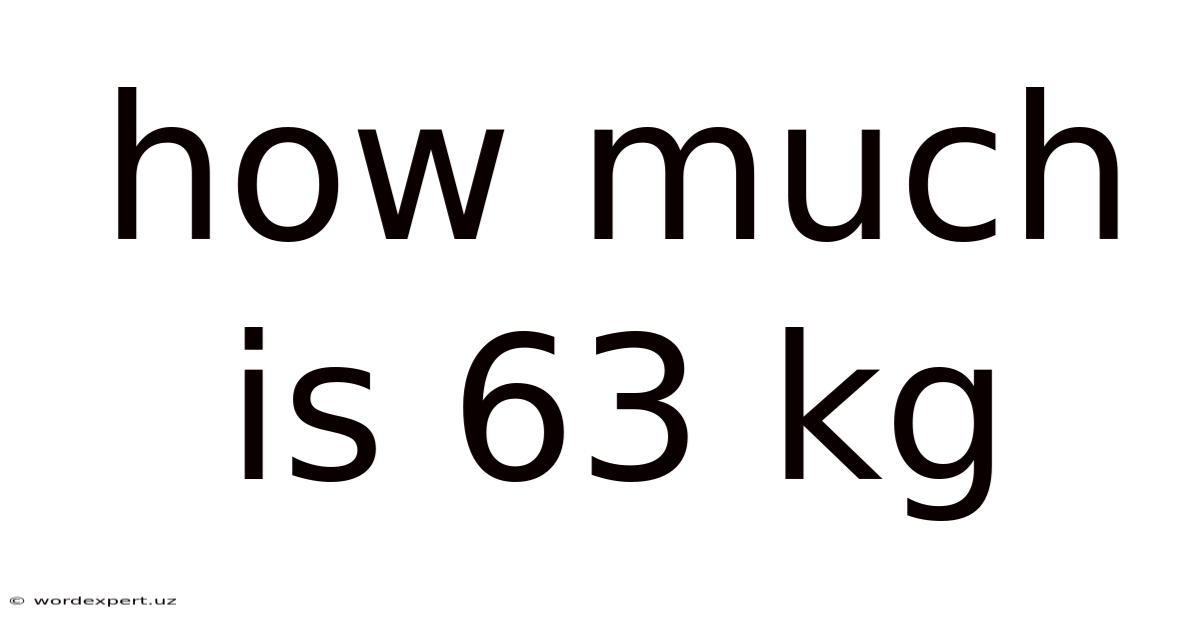 How Much Is 63 Kg