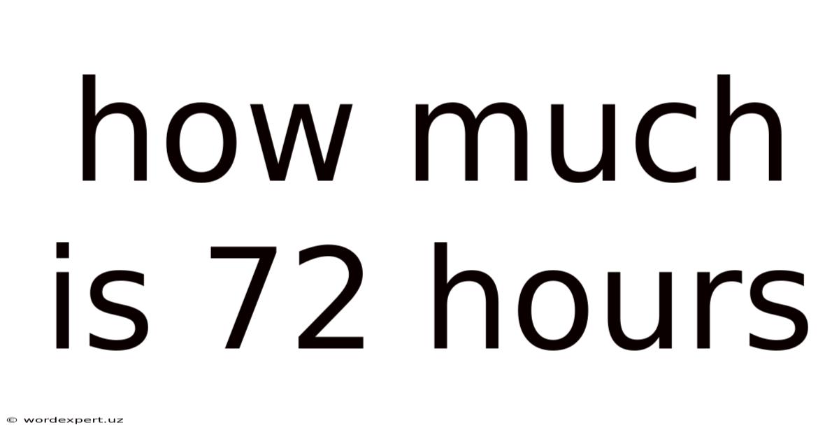 How Much Is 72 Hours