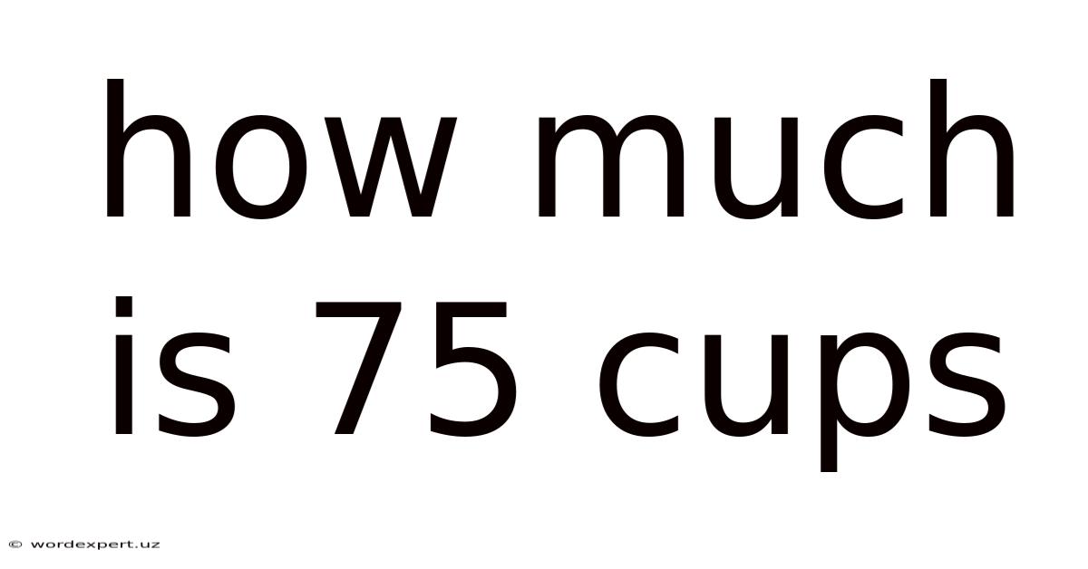 How Much Is 75 Cups