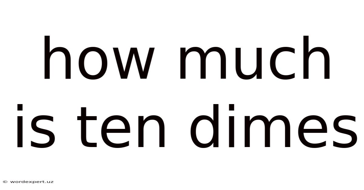 How Much Is Ten Dimes