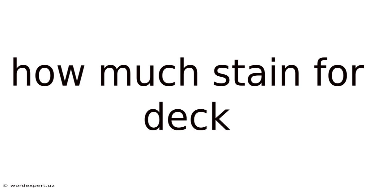 How Much Stain For Deck