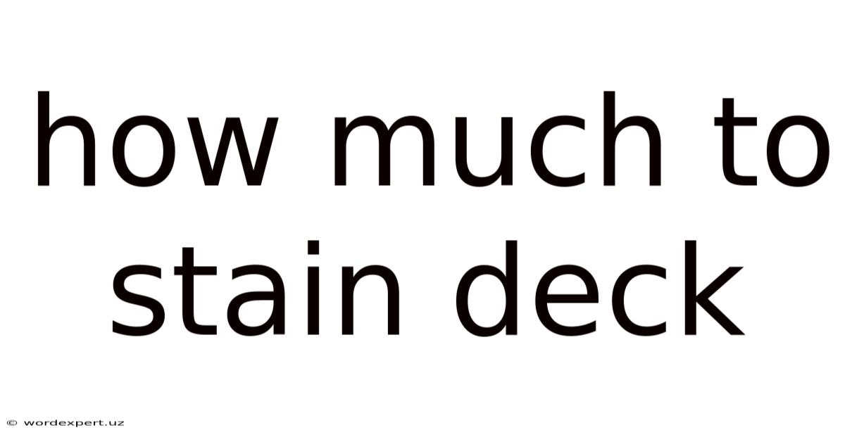 How Much To Stain Deck