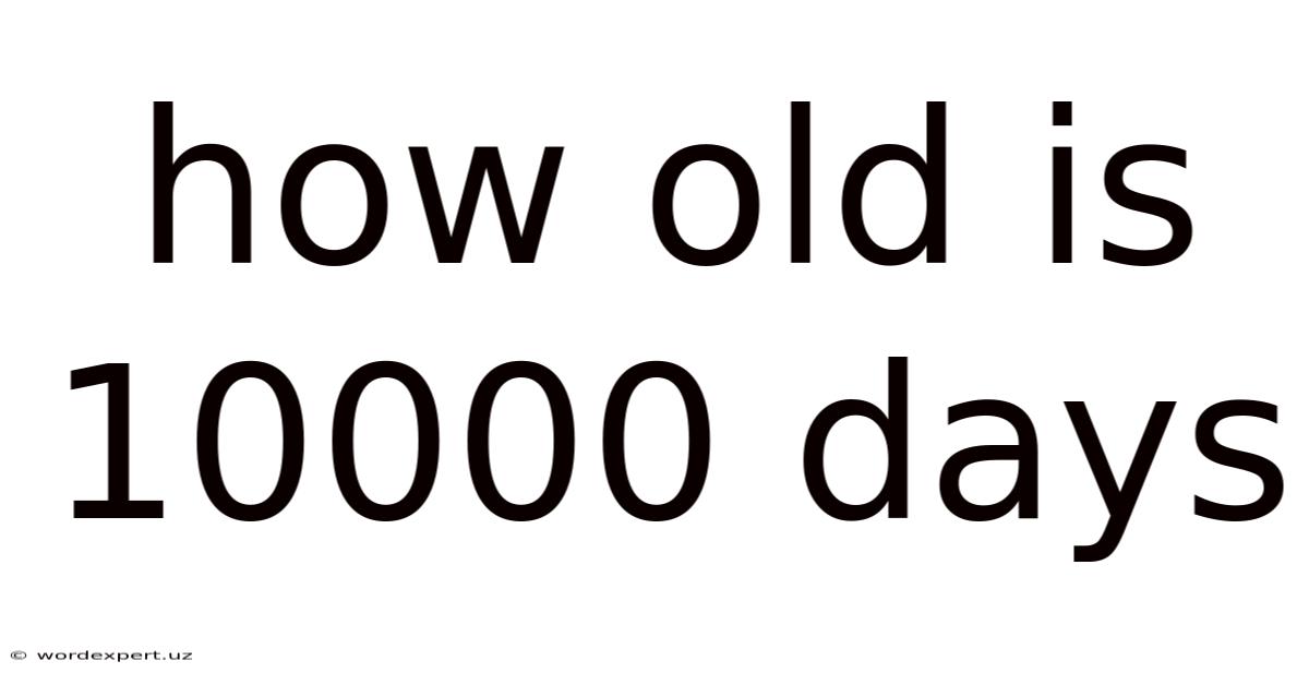 How Old Is 10000 Days