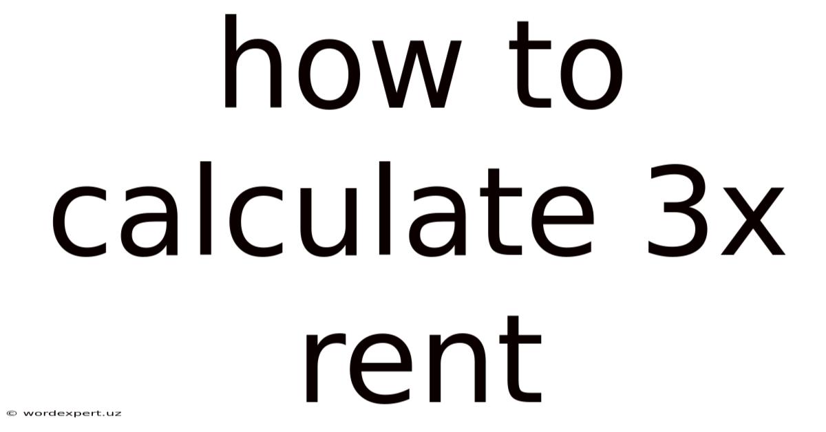 How To Calculate 3x Rent