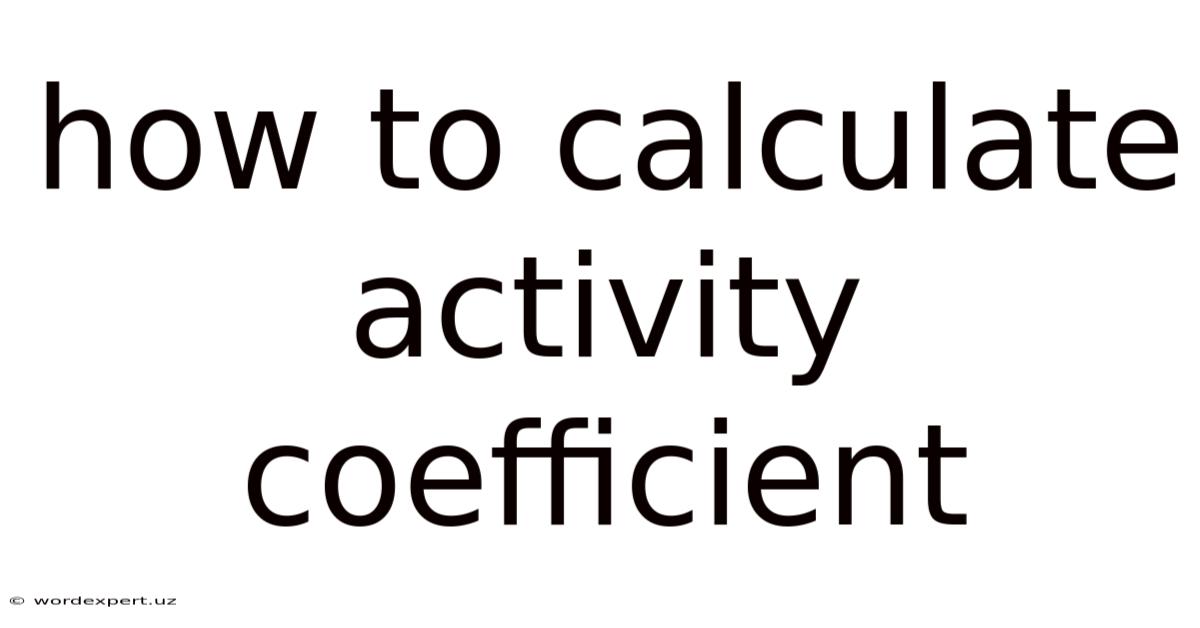 How To Calculate Activity Coefficient
