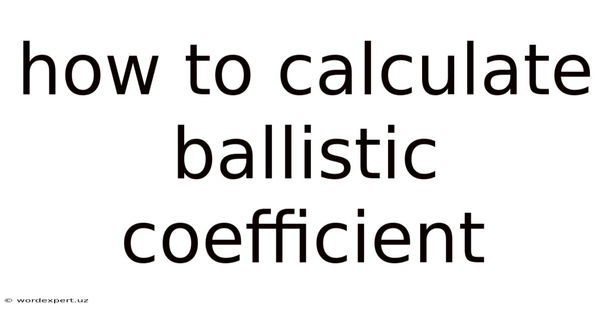 How To Calculate Ballistic Coefficient