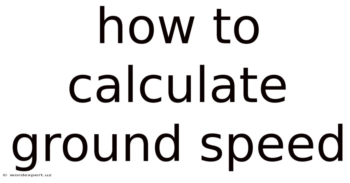 How To Calculate Ground Speed