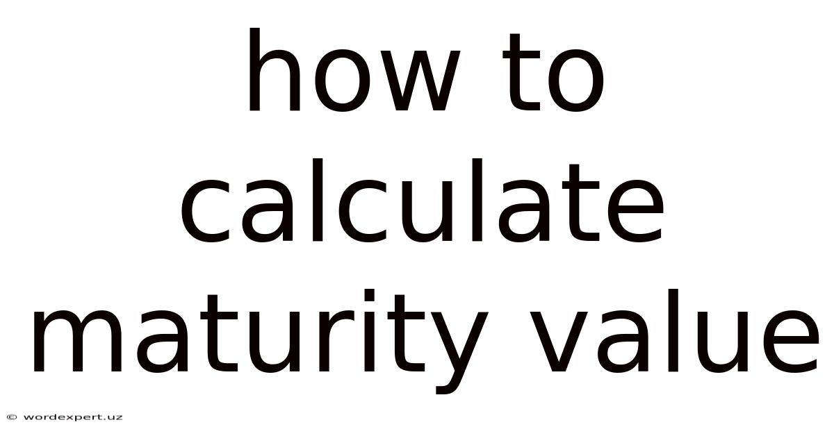 How To Calculate Maturity Value