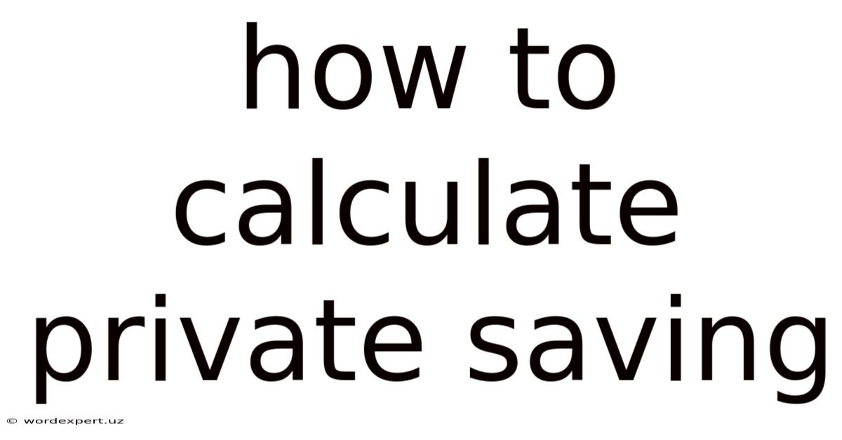 How To Calculate Private Saving