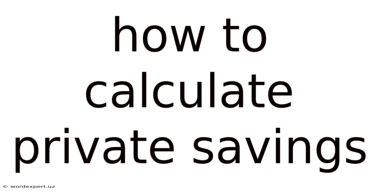 How To Calculate Private Savings