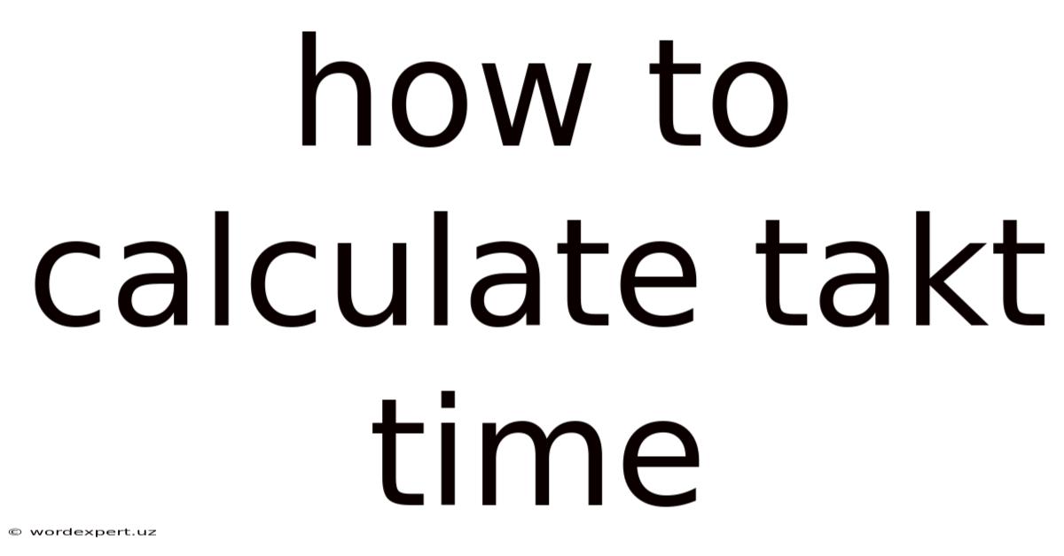 How To Calculate Takt Time