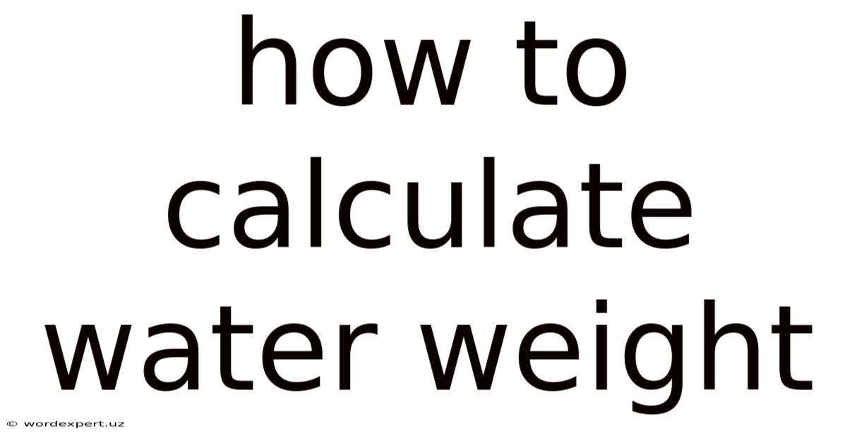 How To Calculate Water Weight
