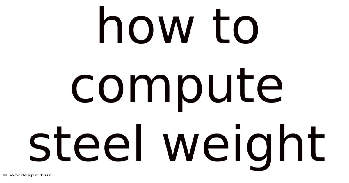How To Compute Steel Weight
