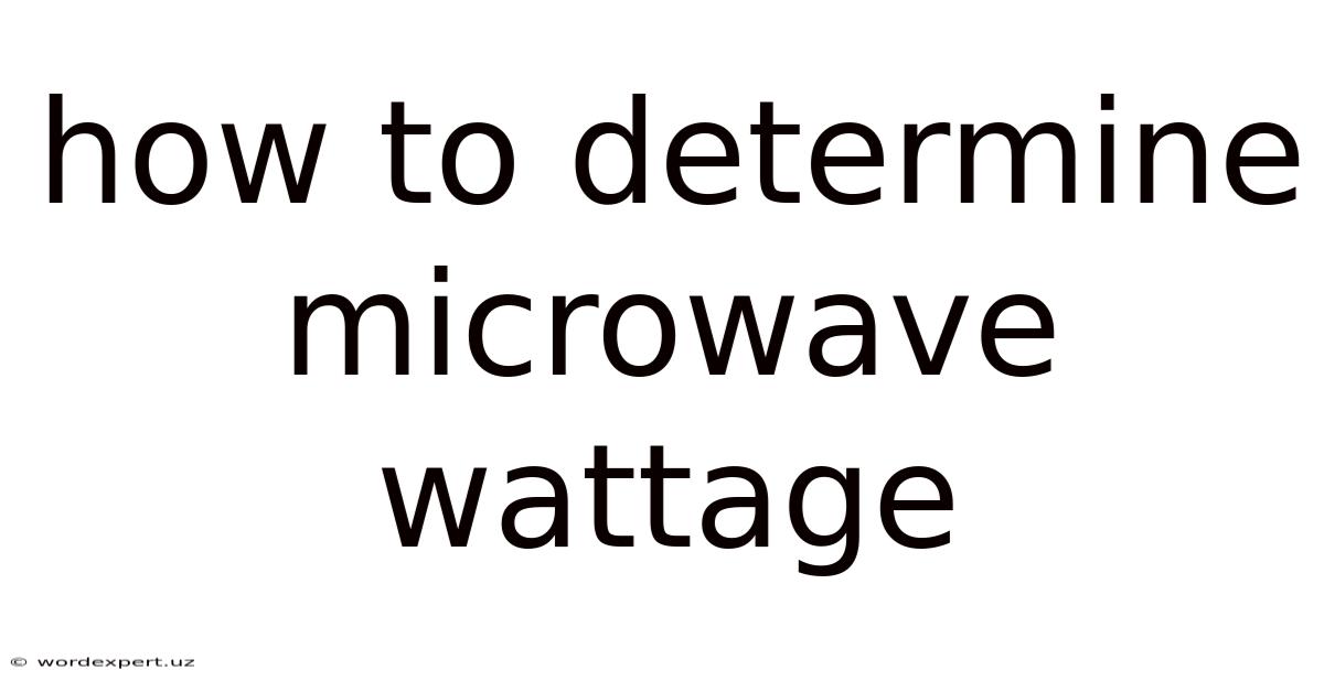 How To Determine Microwave Wattage