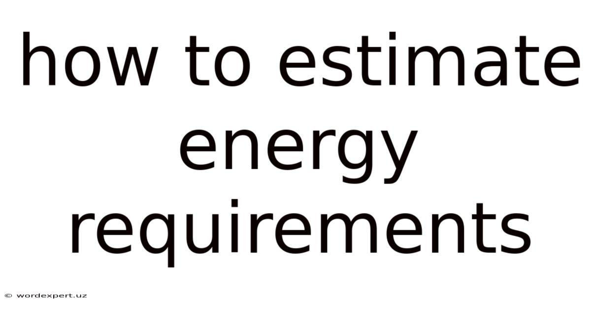 How To Estimate Energy Requirements