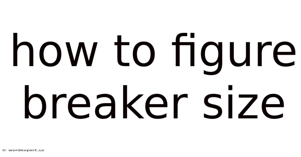 How To Figure Breaker Size