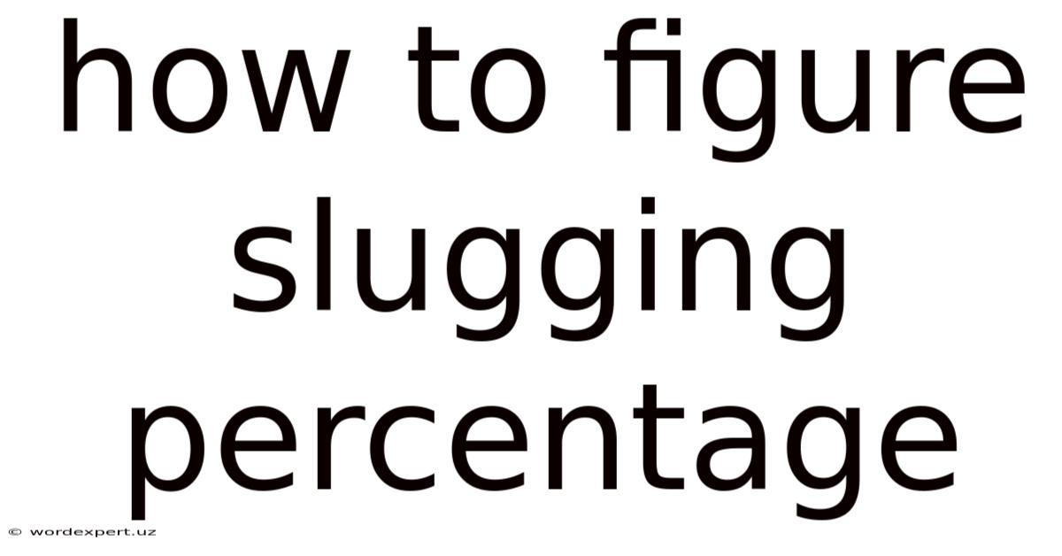 How To Figure Slugging Percentage