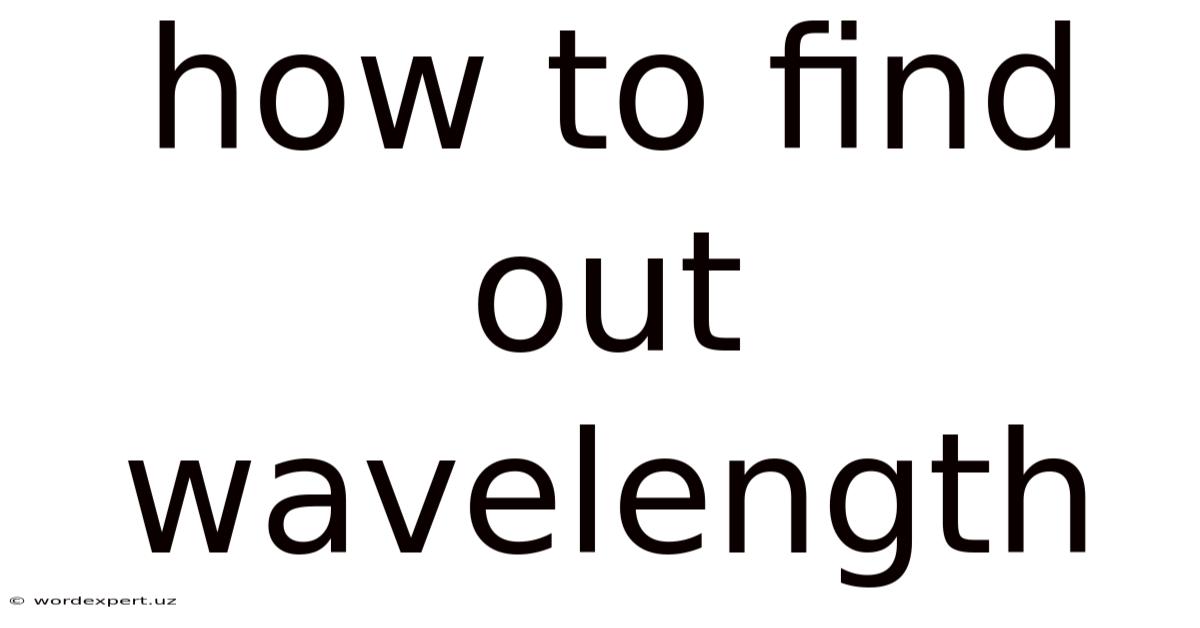 How To Find Out Wavelength