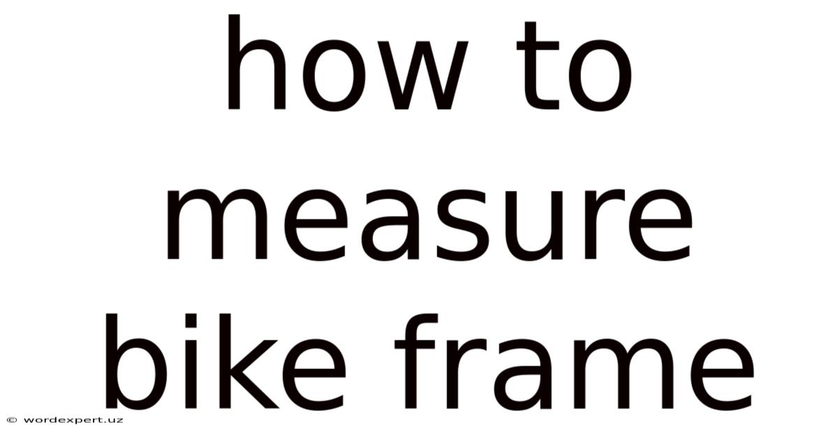 How To Measure Bike Frame