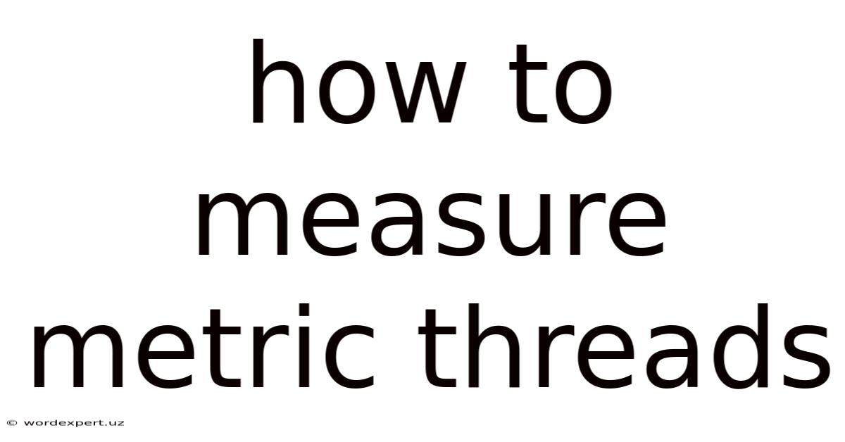 How To Measure Metric Threads