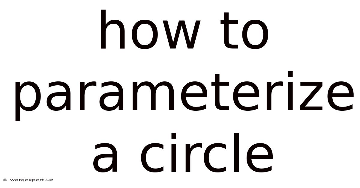 How To Parameterize A Circle