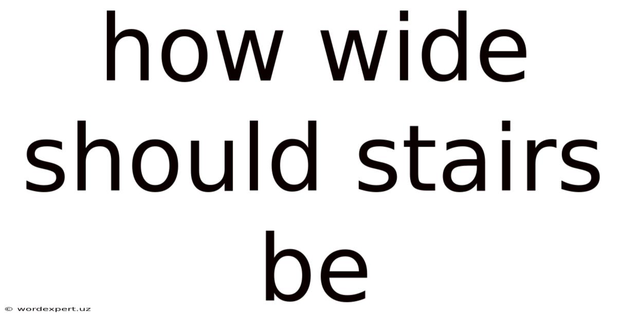 How Wide Should Stairs Be